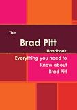 The Brad Pitt Handbook - Everything you need to know about Brad Pitt