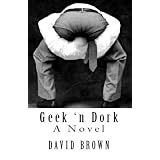 Geek 'n Dork: A Novel
