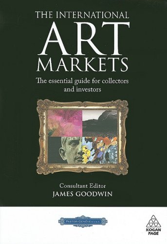 The International Art Markets: The Essential Guide for Collectors and Investors