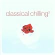 Classical Chilling Vol.2