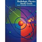 Mosby's Radiographic Instructional Series: Radiologic Physics Study Guide by Mosby