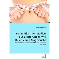 Der Einfluss der Medien auf Essst�rungen wie Bulimie und Magersucht: Das weibliche Sch�nheitsideal im Wandel der Zeit