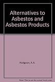 Alternatives to asbestos and asbestos products