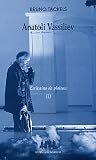 Revue Les Solitaires Intempestifs  / Ecrivains de plateau : Tome 3, Anatoli Vassiliev