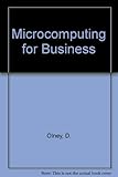 Microcomputing for business : a user's guide