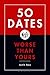 50 Dates Worse Than Yours