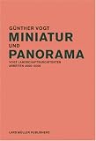 Miniatur und Panorama: Vogt Landschaftsarchitekten - Arbeiten 2000-2006 (German Edition) Miniatur und Panorama: Vogt Landschaftsarchitekten - Arbeiten 2000-2006 (German Edition)