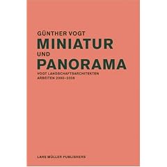 Miniatur und Panorama: Vogt Landschaftsarchitekten Arbeiten 2000-2006