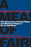 A Measure of Fairness: The Economics of Living Wages and Minimum Wages in the United States