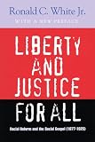 Liberty and Justice for All: Racial Reform and the Social Gospel (1877-1925) (Rauschenbusch Lectures, New Ser., 2)