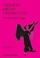 Fashion, media, promotion : the new black magic