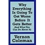 Why Everything is Going to Get Worse Before it Gets Better: And What You Can Do About it