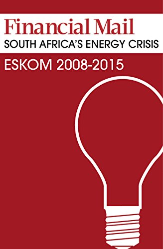 SOUTH AFRICA'S ENERGY CRISIS: Eskom 2008-2015 (Best of Financial Mail)
