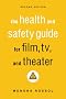 The Health and Safety Guide for Film, TV, and Theater