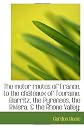 The motor routes of France, to the châteaux of Touraine, Biarritz, the Pyrenees, the Riviera, & the