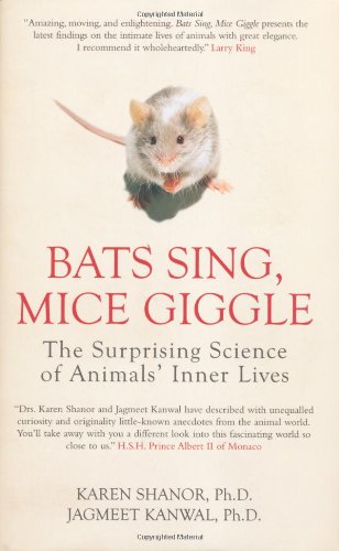 Bats Sing, Mice Giggle - The Surprising Science of Animals' Inner Lives - Karen Shanor, Jagmeet Kanwal