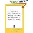 Polygamy: Was It An Original Tenet Of The Church Of Jesus Christ Of Latter-Day Saints? by Alexander Hale Smith
