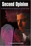 Health Care Books item: Second Opinion: A Medical Novel Based on a True Case