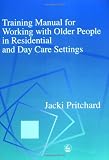 Training Manual for Working With Older People in Residential and Day Care Settings