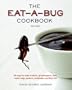 The Eat-a-Bug Cookbook, Revised: 40 Ways to Cook Crickets, Grasshoppers, Ants, Water Bugs, Spiders, Centipedes, and Their Kin