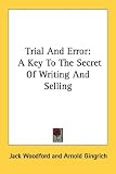 Trial And Error: A Key To The Secret Of Writing And Selling