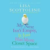 My Nest Isn't Empty, It Just Has More Closet Space: The Amazing Adventures of an Ordinary Woman | [Lisa Scottoline, Francesca Scottoline Serritella]