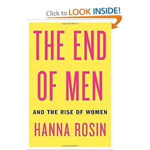 The End of Men: And the Rise of Women [Hardcover]