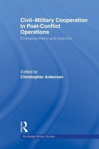 Civil-Military Cooperation in Post-Conflict Operations: Emerging Theory and Practice (Cass Military Studies) by Routledge (2007-12-01)