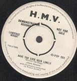HAVE YOU EVER BEEN LONELY 7" (45)