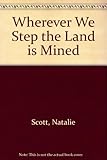 Wherever we step the land is mined