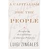 A Capitalism for the People: Recapturing the Lost Genius of American Prosperity