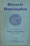 Historic Huntingdon (Written and illustrated by P. G. M. Dickinson)