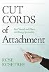Cut Cords of Attachment: Heal Yourself and Others with Energy Spirituality