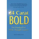 24 Carat BOLD - The Standard for REAL Thought Leaders