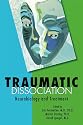 Traumatic Dissociation: Neurobiology and Treatment