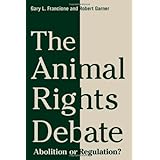 The Animal Rights Debate: Abolition or Regulation?