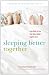 Sleeping Better Together: How the Latest Research Will Help You and a Loved One Get a Better Night's Rest