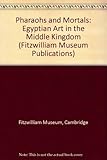 Pharaohs and mortals : Egyptian art in the Middle Kingdom