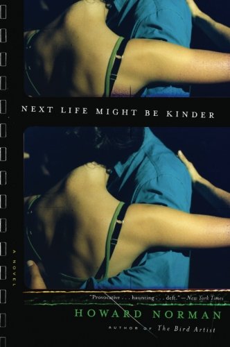 Next Life Might Be Kinder, by Howard Norman