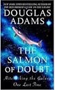 The Salmon of Doubt Publisher: Del Rey