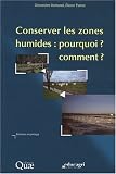 Conserver les milieux humides : pourquoi ? comment ?