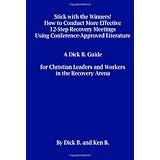 stick with the winners how to conduct more effective 12 step recovery meetings using conference approved literature