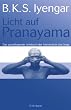 Licht auf Pranayama: Das grundlegende Lehrbuch der Atemschule des Yoga
