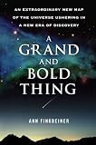 A Grand and Bold Thing: An Extraordinary New Map of the Universe Ushering