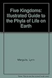 Five kingdoms : an illustrated guide to the phyla of life on earth