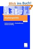 Markenpolitik: Markenwirkungen - Markenf�hrung - Markencontrolling