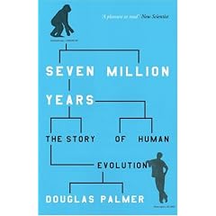 Seven Million Years: The Story of Human Evolution (Phoenix Press)