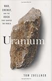 Uranium: War, Energy and the Rock That Shaped the World