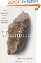 Uranium: War, Energy and the Rock That Shaped the World