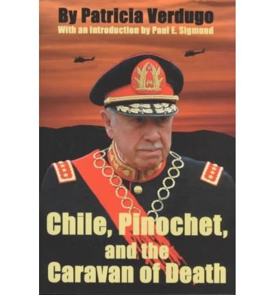 [(Chile, Pinochet and the Caravan of Death)] [Author: Patricia Verdugo] published on (July, 2001)